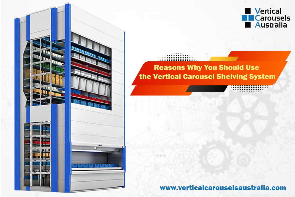 Reasons Why You Should Use the Vertical Carousel Shelving System