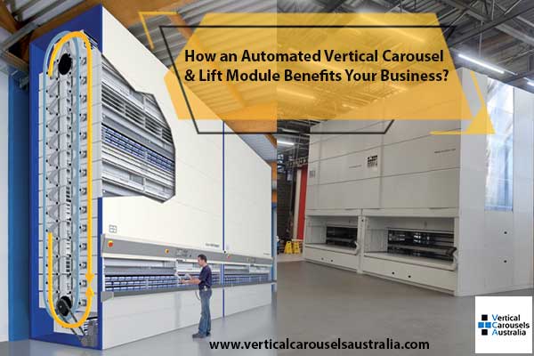 Automated Vertical Carousel & Lift Module Benefits Your Business